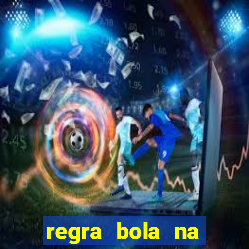 regra bola na trave betano